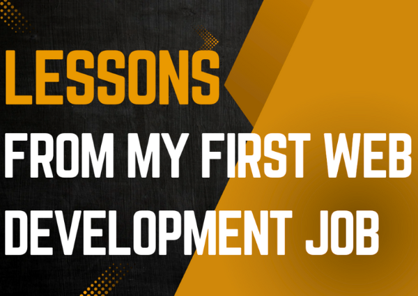 Lessons from My First Web Development Job